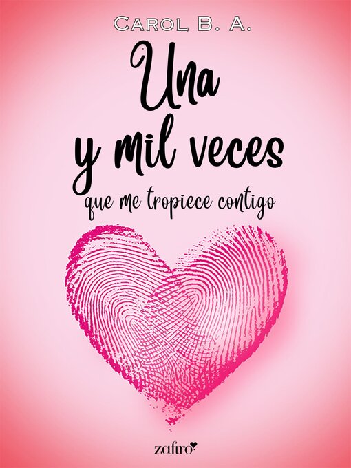 Title details for Una y mil veces que me tropiece contigo by Carol B. A. - Available